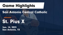 San Antonio Central Catholic  vs St. Pius X  Game Highlights - Jan. 14, 2023