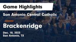 San Antonio Central Catholic  vs Brackenridge  Game Highlights - Dec. 18, 2023