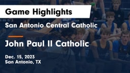 San Antonio Central Catholic  vs John Paul II Catholic  Game Highlights - Dec. 15, 2023