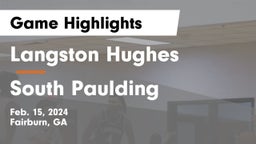 Langston Hughes  vs South Paulding  Game Highlights - Feb. 15, 2024