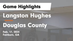 Langston Hughes  vs Douglas County  Game Highlights - Feb. 17, 2024