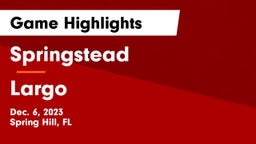 Springstead  vs Largo Game Highlights - Dec. 6, 2023