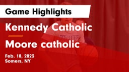Kennedy Catholic  vs Moore catholic Game Highlights - Feb. 18, 2023
