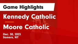 Kennedy Catholic  vs Moore Catholic  Game Highlights - Dec. 30, 2023