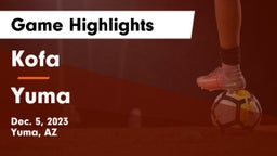 Kofa  vs Yuma  Game Highlights - Dec. 5, 2023