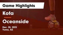 Kofa  vs Oceanside  Game Highlights - Dec. 28, 2023