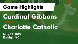 Cardinal Gibbons  vs Charlotte Catholic  Game Highlights - May 19, 2023