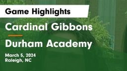 Cardinal Gibbons  vs Durham Academy Game Highlights - March 5, 2024