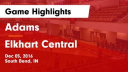 Adams  vs Elkhart Central  Game Highlights - Dec 05, 2016