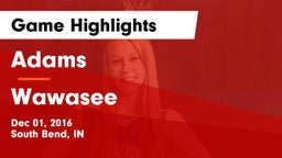 Adams  vs Wawasee  Game Highlights - Dec 01, 2016