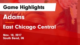 Adams  vs East Chicago Central  Game Highlights - Nov. 18, 2017