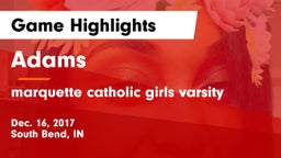 Adams  vs marquette catholic  girls varsity Game Highlights - Dec. 16, 2017