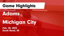 Adams  vs Michigan City  Game Highlights - Feb. 28, 2023