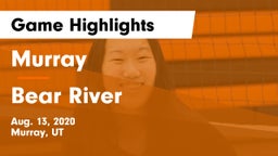 Murray  vs Bear River  Game Highlights - Aug. 13, 2020