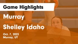 Murray  vs Shelley Idaho  Game Highlights - Oct. 7, 2023