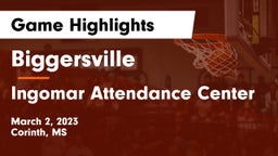 Biggersville  vs Ingomar Attendance Center Game Highlights - March 2, 2023