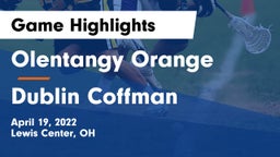 Olentangy Orange  vs Dublin Coffman  Game Highlights - April 19, 2022