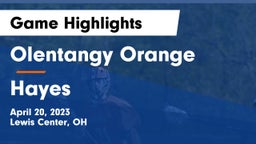 Olentangy Orange  vs Hayes  Game Highlights - April 20, 2023