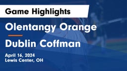 Olentangy Orange  vs Dublin Coffman  Game Highlights - April 16, 2024