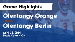 Olentangy Orange  vs Olentangy Berlin  Game Highlights - April 25, 2024