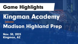 Kingman Academy  vs Madison Highland Prep Game Highlights - Nov. 30, 2023