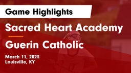 Sacred Heart Academy vs Guerin Catholic  Game Highlights - March 11, 2023