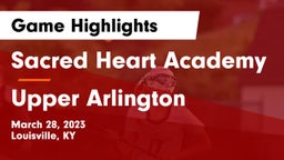Sacred Heart Academy vs Upper Arlington  Game Highlights - March 28, 2023