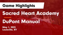 Sacred Heart Academy vs DuPont Manual  Game Highlights - May 1, 2023