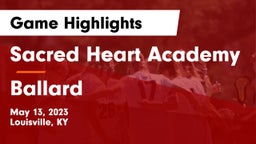 Sacred Heart Academy vs Ballard  Game Highlights - May 13, 2023