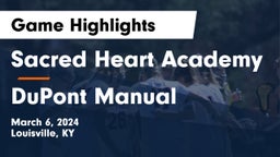 Sacred Heart Academy vs DuPont Manual  Game Highlights - March 6, 2024