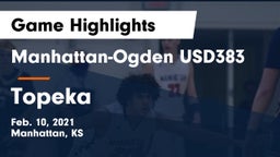 Manhattan-Ogden USD383 vs Topeka  Game Highlights - Feb. 10, 2021