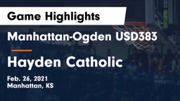 Manhattan-Ogden USD383 vs Hayden Catholic  Game Highlights - Feb. 26, 2021