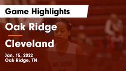 Oak Ridge  vs Cleveland  Game Highlights - Jan. 15, 2022
