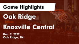 Oak Ridge  vs Knoxville Central  Game Highlights - Dec. 9, 2022