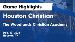 Houston Christian  vs The Woodlands Christian Academy  Game Highlights - Dec. 17, 2021