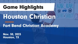 Houston Christian  vs Fort Bend Christian Academy Game Highlights - Nov. 30, 2023
