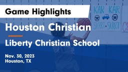 Houston Christian  vs Liberty Christian School  Game Highlights - Nov. 30, 2023