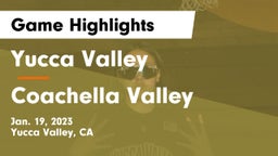 Yucca Valley  vs Coachella Valley  Game Highlights - Jan. 19, 2023