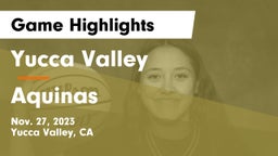Yucca Valley  vs Aquinas Game Highlights - Nov. 27, 2023