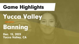 Yucca Valley  vs Banning  Game Highlights - Dec. 15, 2023