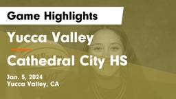 Yucca Valley  vs Cathedral City HS Game Highlights - Jan. 5, 2024