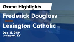 Frederick Douglass vs Lexington Catholic  Game Highlights - Dec. 29, 2019