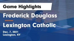 Frederick Douglass vs Lexington Catholic  Game Highlights - Dec. 7, 2021