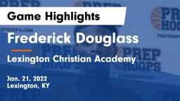Frederick Douglass vs Lexington Christian Academy Game Highlights - Jan. 21, 2022