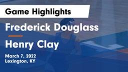 Frederick Douglass vs Henry Clay  Game Highlights - March 7, 2022