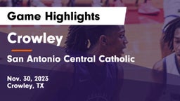 Crowley  vs San Antonio Central Catholic  Game Highlights - Nov. 30, 2023