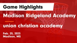 Madison Ridgeland Academy vs union christian academy Game Highlights - Feb. 25, 2023