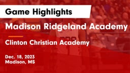 Madison Ridgeland Academy vs Clinton Christian Academy  Game Highlights - Dec. 18, 2023