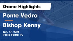 Ponte Vedra  vs Bishop Kenny  Game Highlights - Jan. 17, 2024