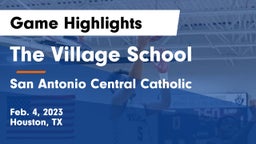 The Village School vs San Antonio Central Catholic  Game Highlights - Feb. 4, 2023
